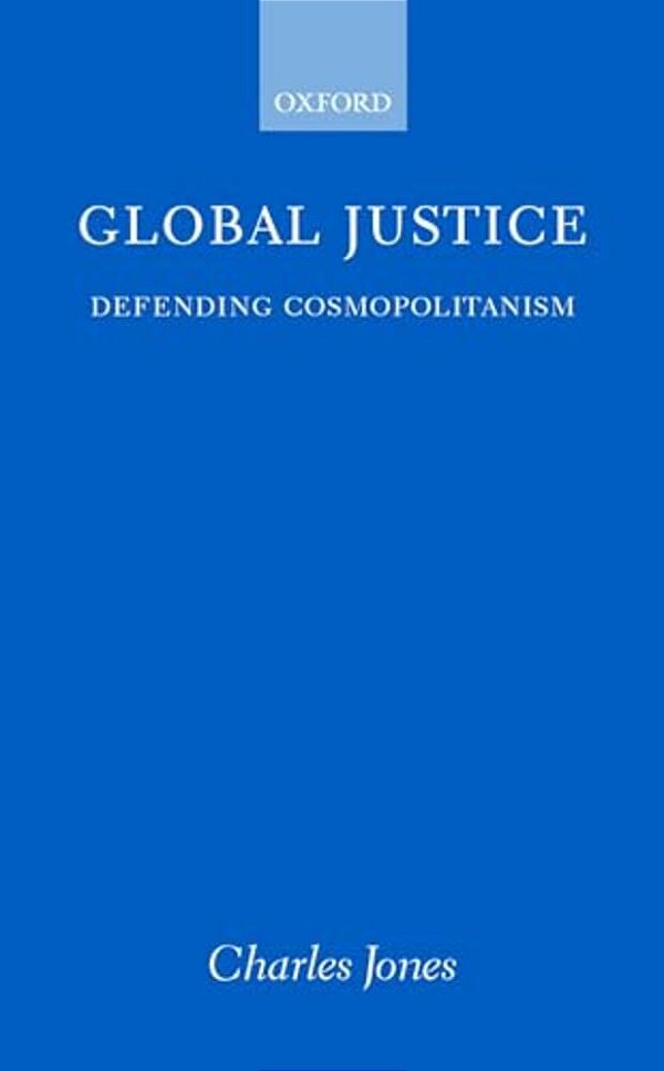 Global Justice: Defending Cosmopolitanism-..