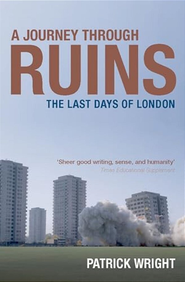 A Journey Through Ruins: The Last Days Of London-..