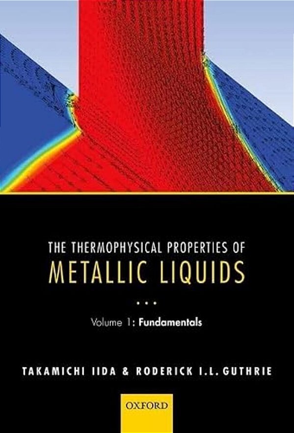 Thermophysical Properties Of Metallic Liquids: Volume 1: Fundamentals-..