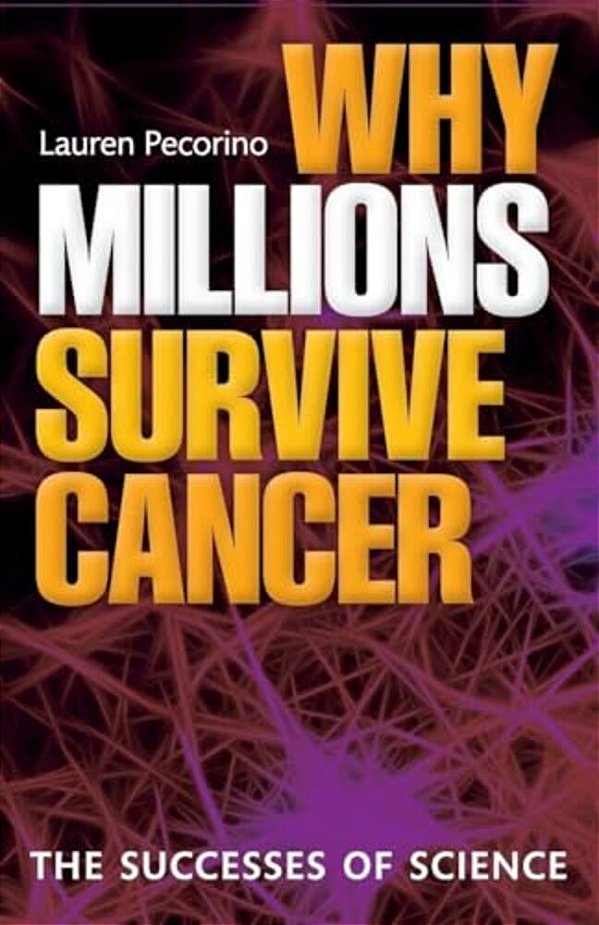Why Millions Survive Cancer: The Successes Of Science-..