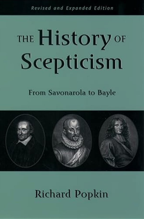 The History Of Scepticism: From Savonarola To Bayle-..