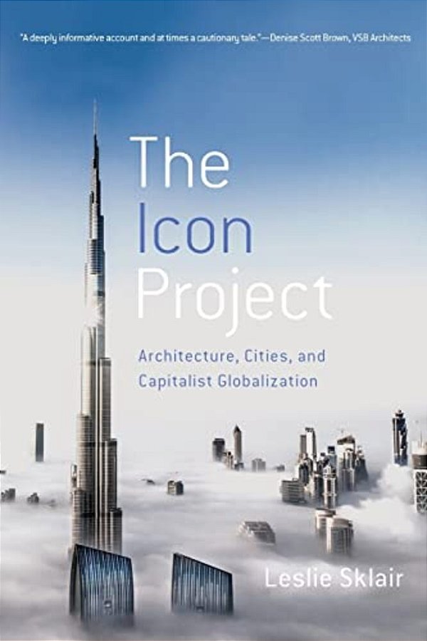 Icon Project: Architecture, Cities, And Capitalist Globalization-..