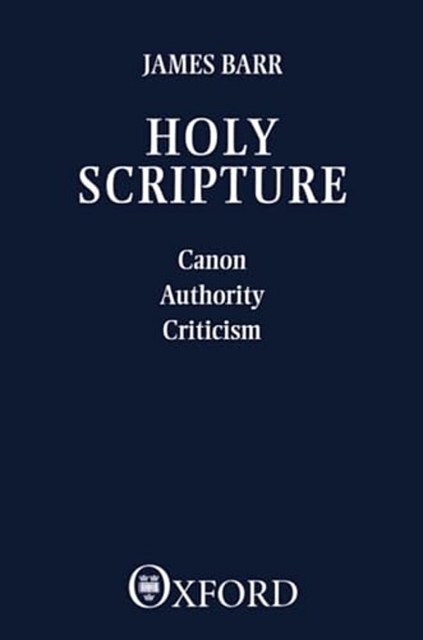 Holy Scripture: Canon, Authority, Criticism-..