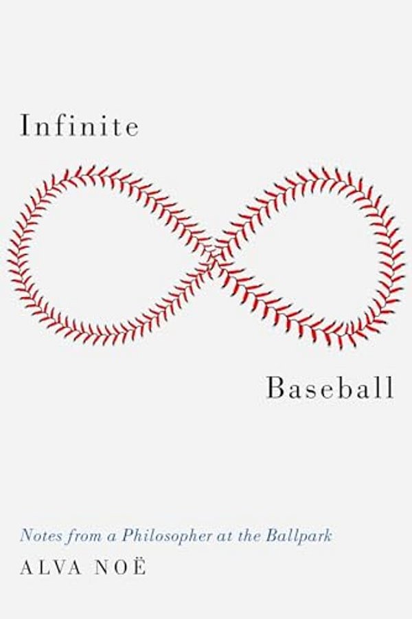 Infinite Baseball: Notes From A Philosopher At The Ballpark-..