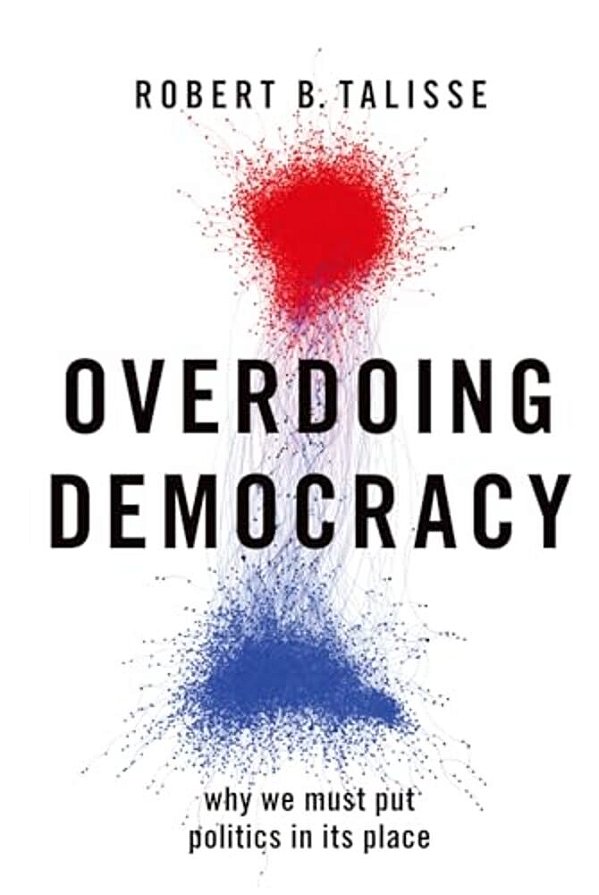 Overdoing Democracy: Why We Must Put Politics In Its Place-..