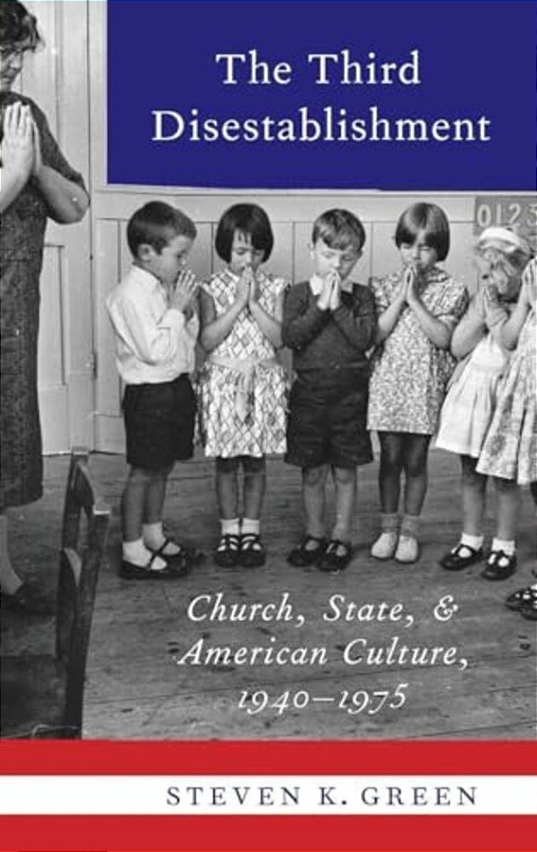Third Disestablishment: Church, State, And American Culture, 1940-1975-..