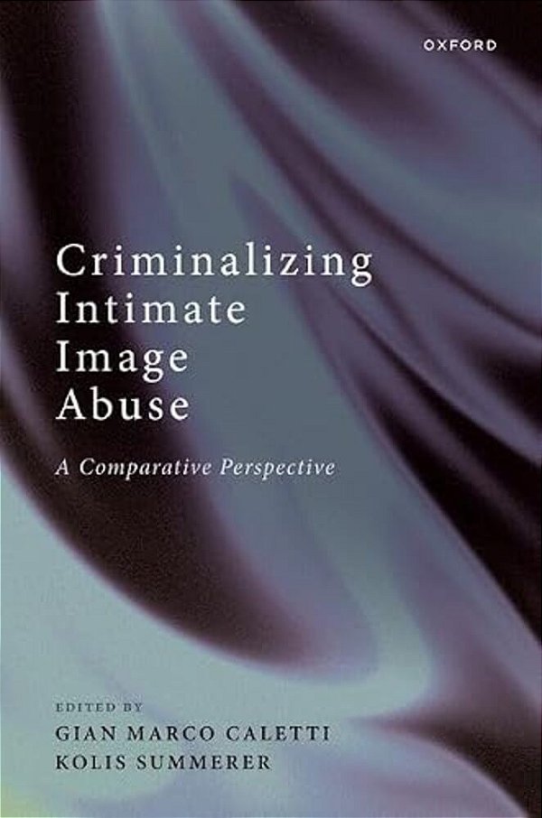 Criminalizing Intimate Image Abuse: A Comparative Perspective-..