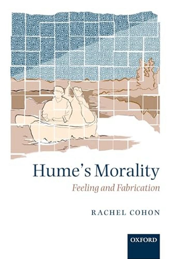 Hume's Morality: Feeling And Fabrication-..