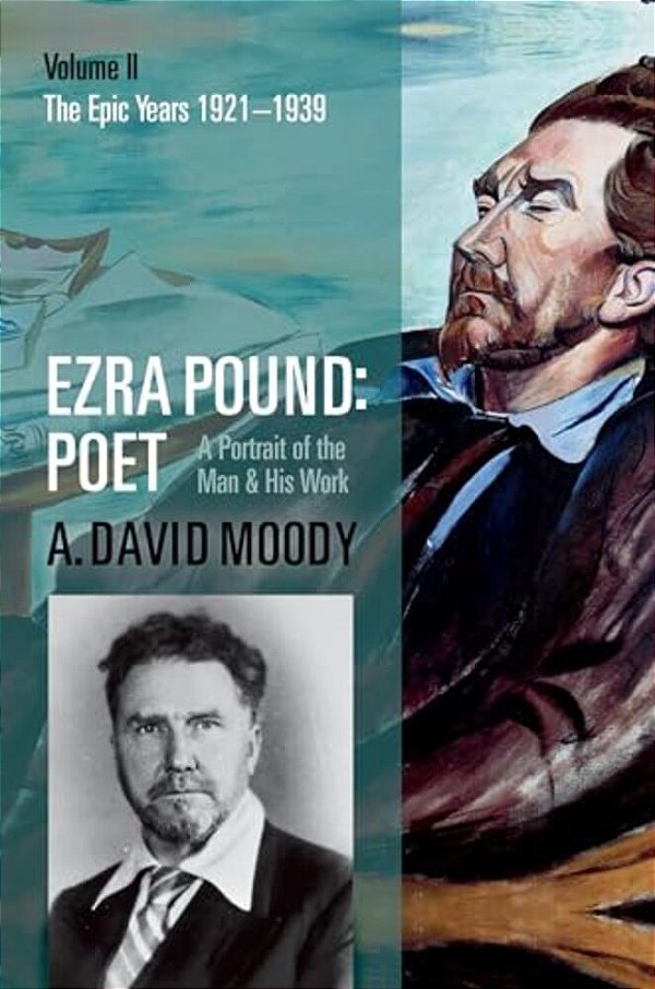 Ezra Pound: Poet: Volume II: The Epic Years-..