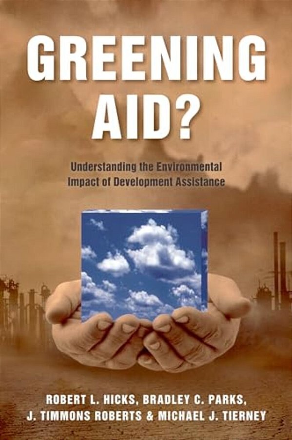 Greening Aid?: Understanding The Environmental Impact Of Development Assistance-..