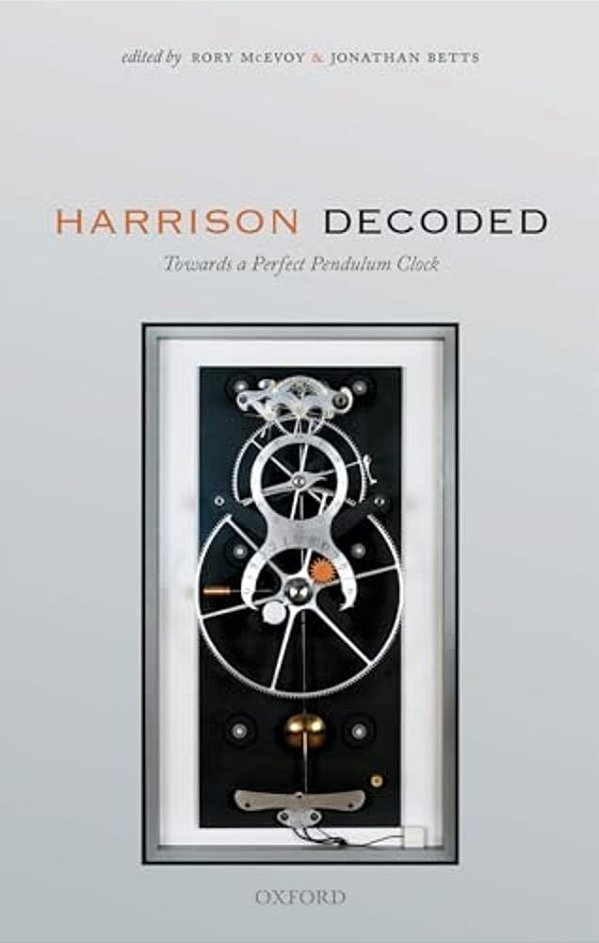 Harrison Decoded: Towards A Perfect Pendulum Clock-..