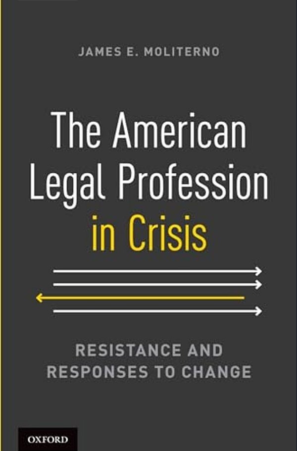 American Legal Profession In Crisis: Resistance And Responses To Change-..