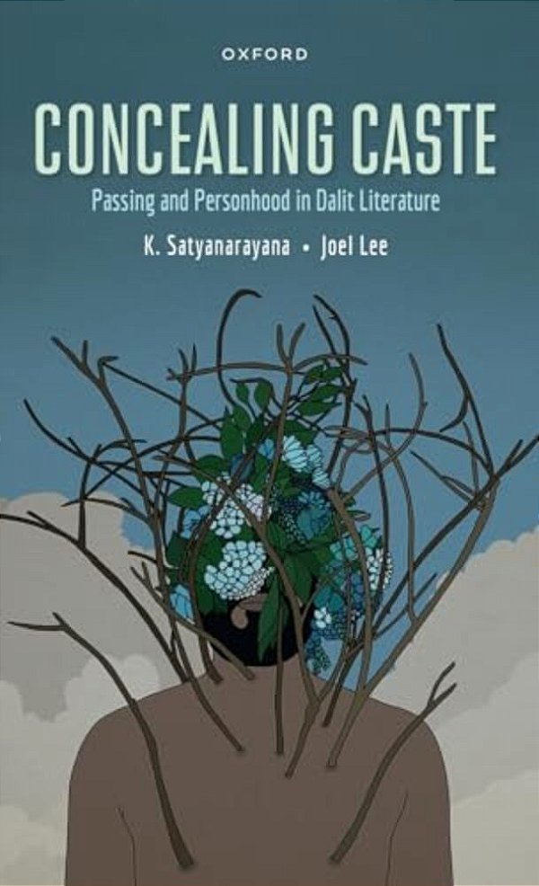 Concealing Caste: Narratives Of Passing And Personhood In Dalit Literature-..