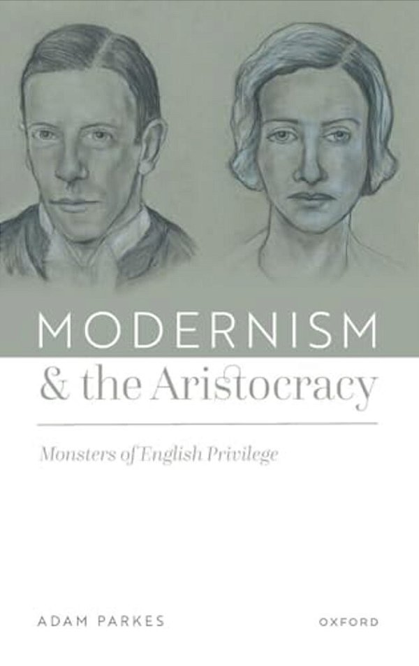 Modernism And The Aristocracy: Monsters Of English Privilege-..