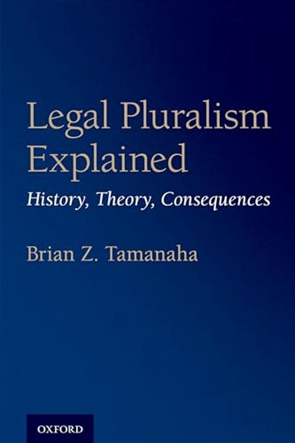 Legal Pluralism Explained: History, Theory, Consequences-..