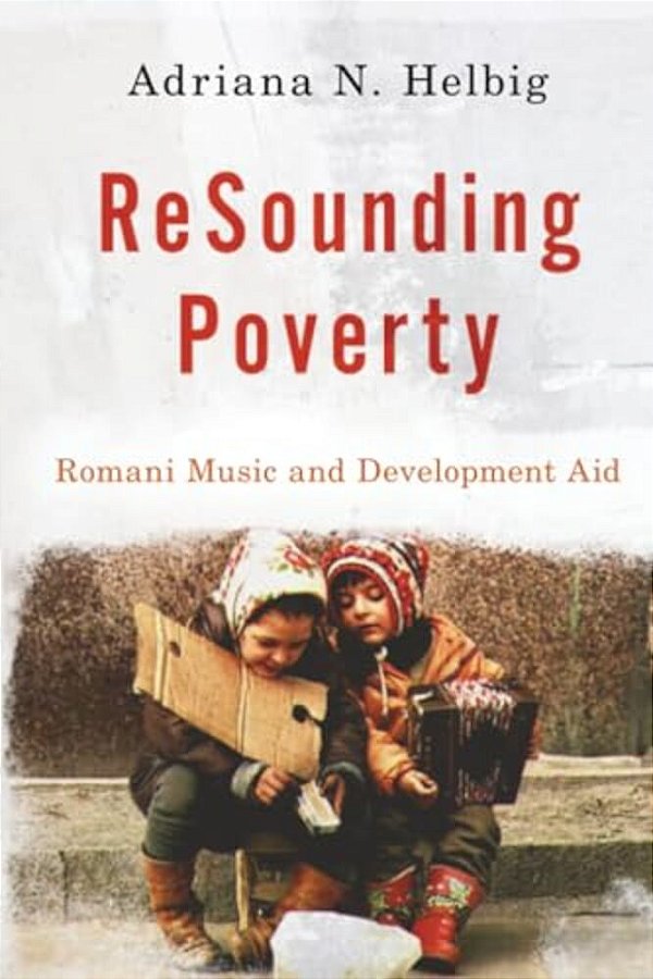 Resounding Poverty: Romani Music And Development Aid-..