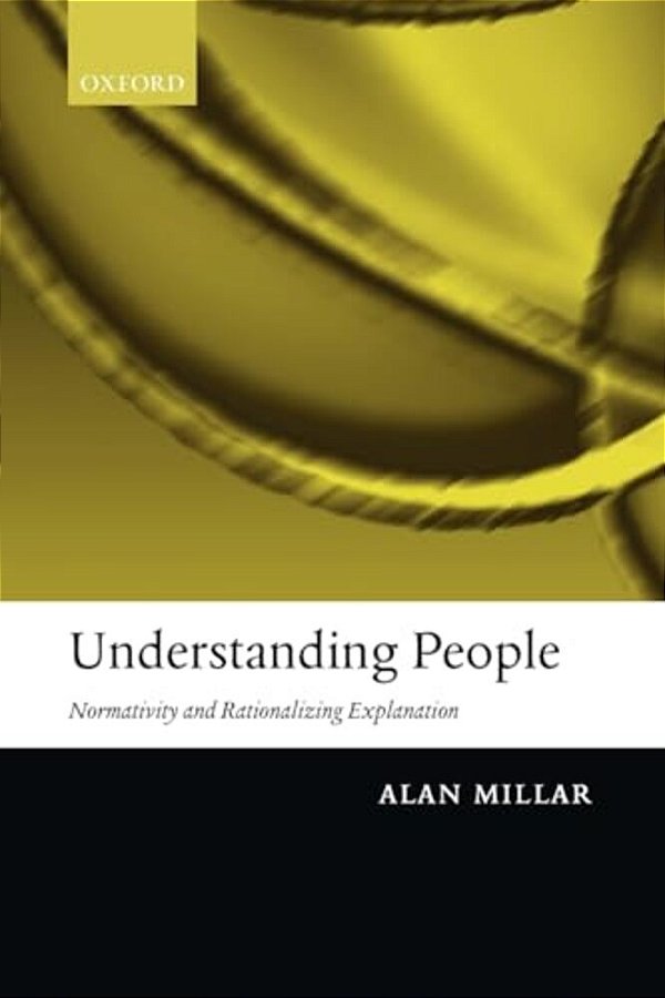 Understanding People: Normativity And Rationalizing Explanation-..