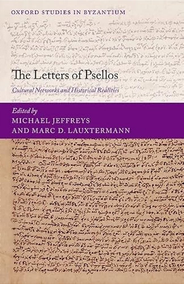 Letters Of Psellos: Cultural Networks And Historical Realities-..