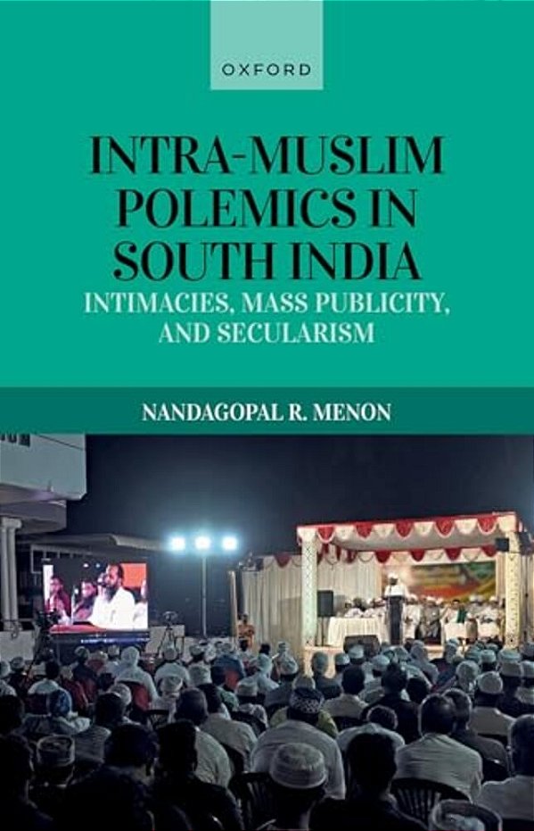 Intra-Muslim Polemics In South India: Intimacies, Mass Publicity, And Secularism-..