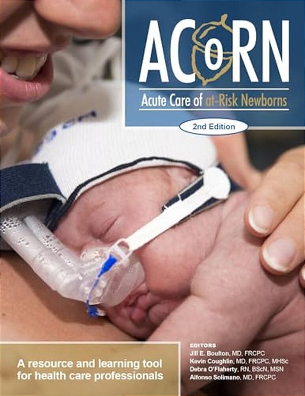 Acorn: Acute Care Of At-Risk Newborns: A Resource And Learning Tool For Health Care Professionals-..