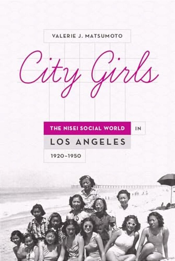 City Girls: The Nisei Social World In Los Angeles, 1920-1950-..