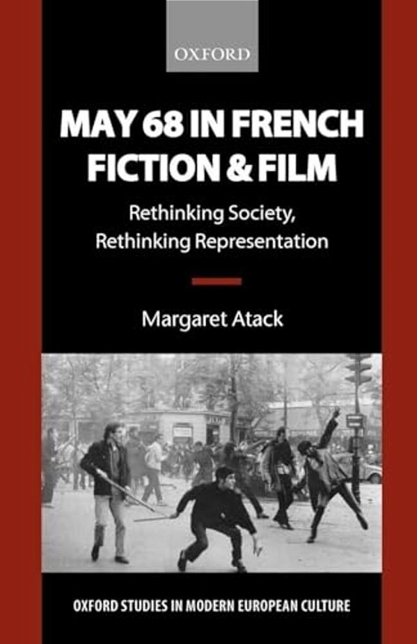 May 68 In French Fiction And Film: Rethinking Society, Rethinking Representation-..