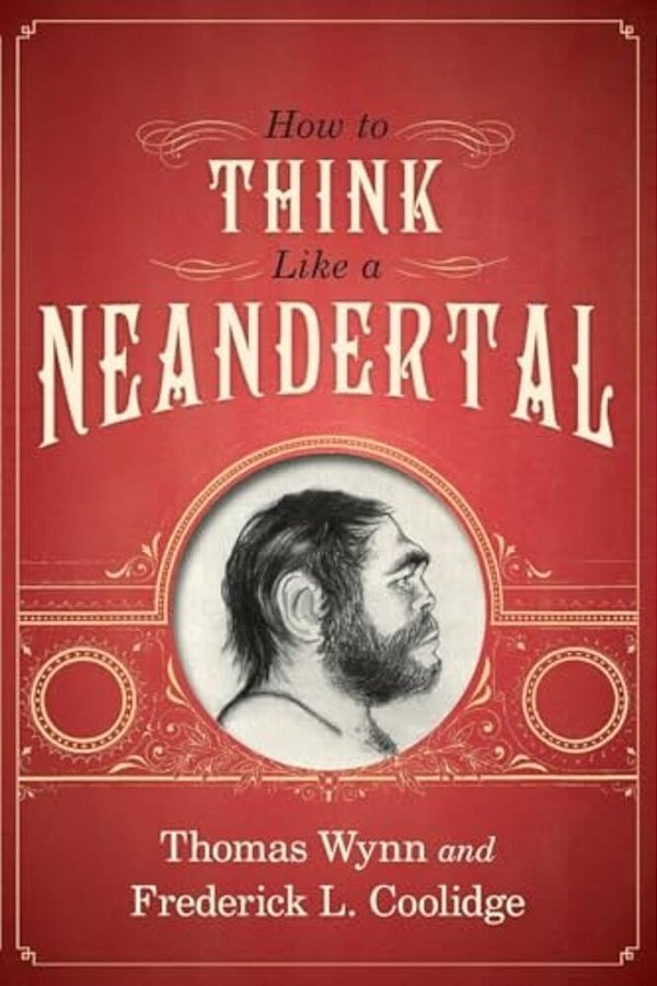 How To Think Like A Neandertal-..