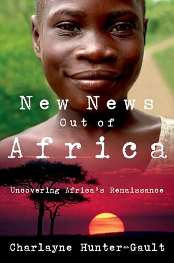 New News Out Of Africa: Uncovering Africa's Renaissance-..