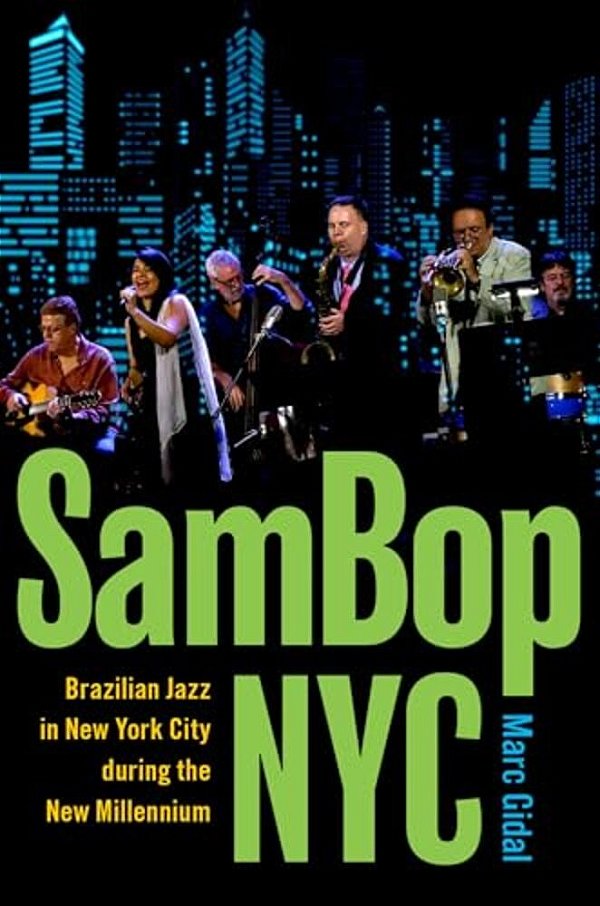 Sambop Nyc: Brazilian Jazz In New York City During The New Millennium-..