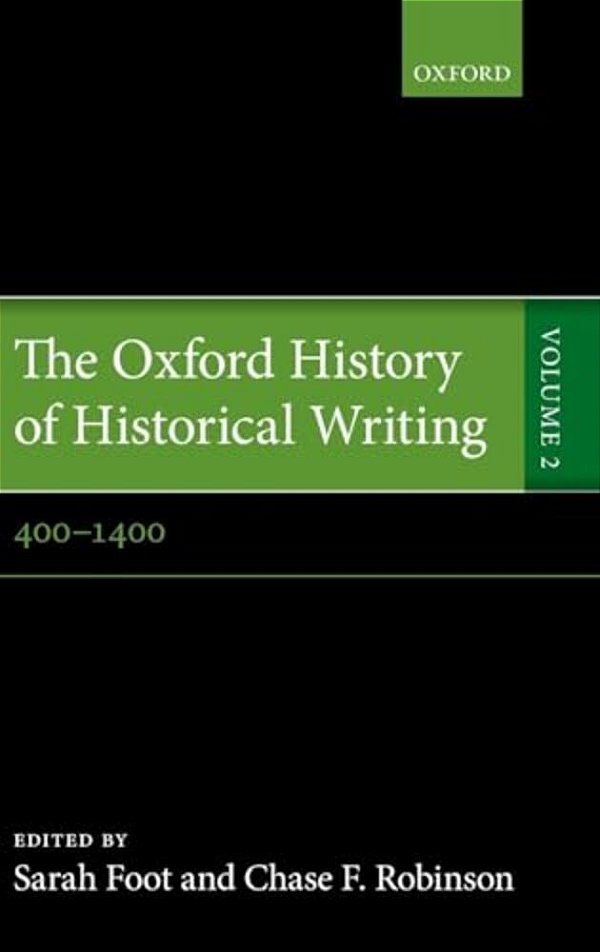 The Oxford History Of Historical Writing: Volume 2: 400-1400-..