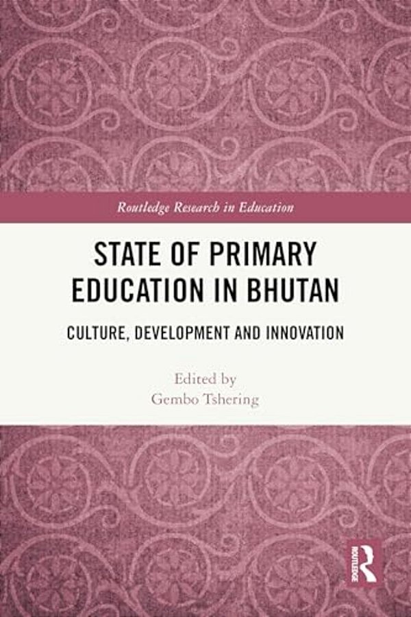 State Of Primary Education In Bhutan: Culture, Development And Innovation-..
