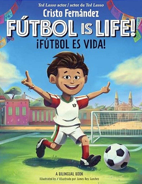Fútbol Is Life!/¡fútbol ES Vida! (Bilingual Hardcover Storybook)-..