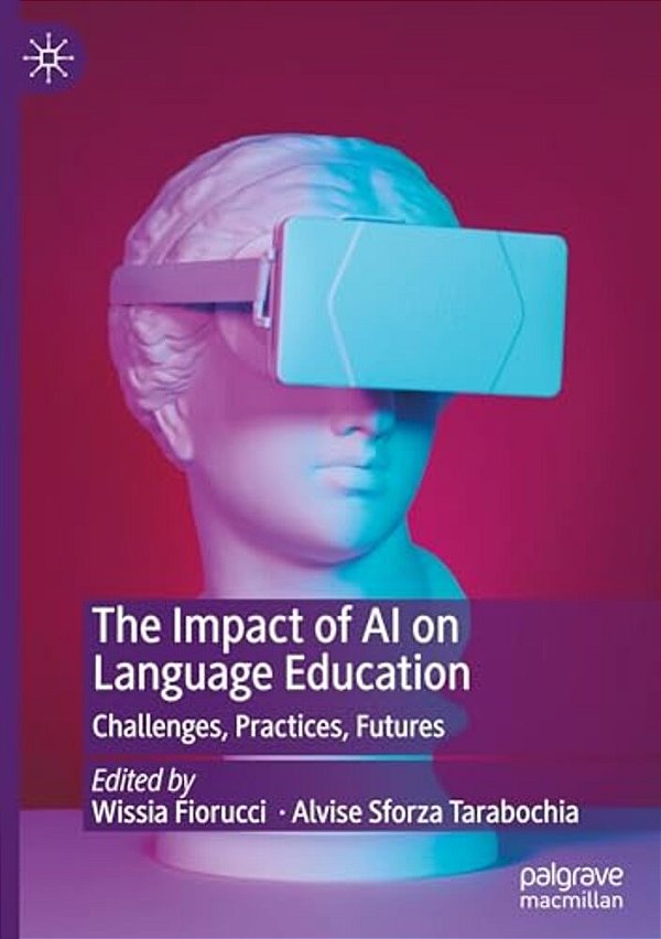 The Impact Of Ai On Language Education: Challenges, Practices, Futures-..