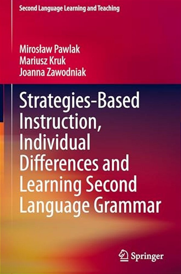 Strategies-Based Instruction, Individual Differences And Learning Second Language Grammar-..