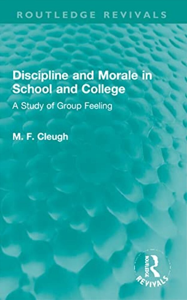 Discipline And Morale In School And College: A Study Of Group Feeling-..