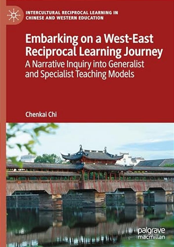 Embarking On A West-East Reciprocal Learning Journey: A Narrative Inquiry Into Generalist And Specialist Teaching Models-..