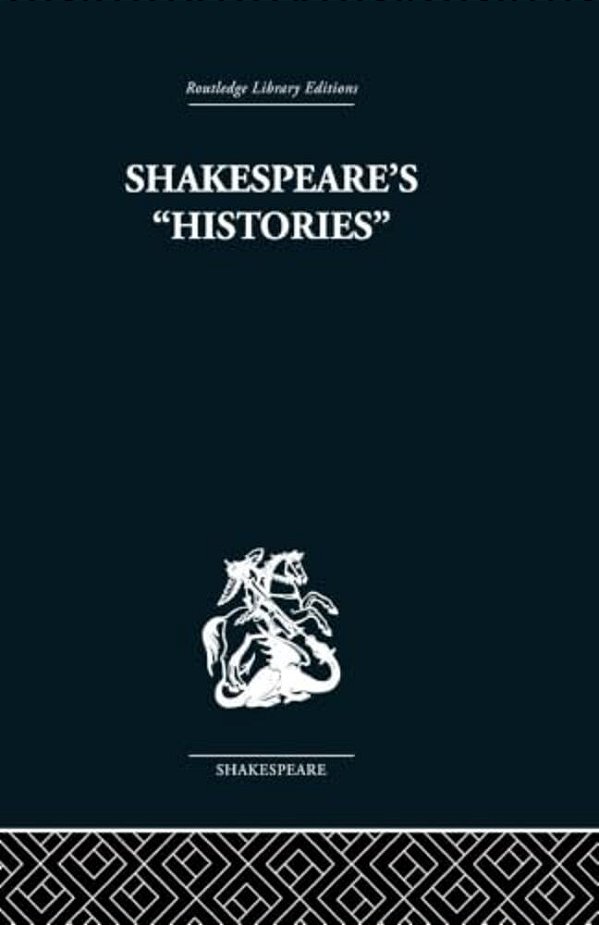 Shakespeare's History: Mirrors Of Elizabethan Policy. -..