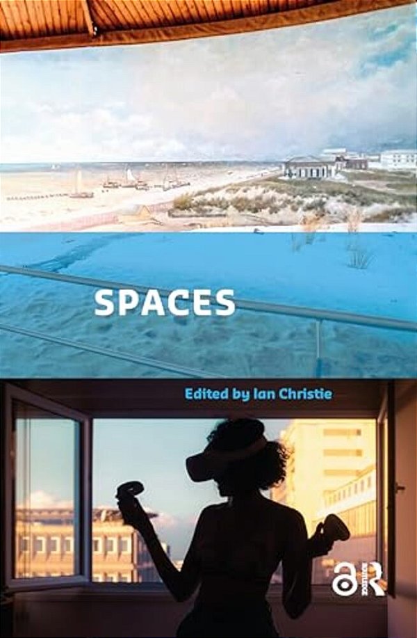 Spaces: Exploring Spatial Experiences Of Representation And Reception In Screen Media-..