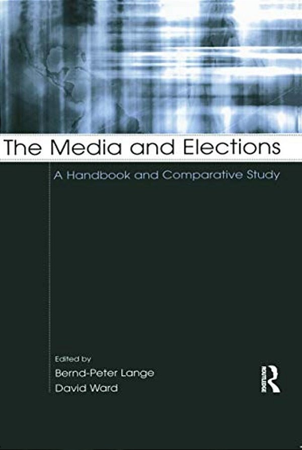 The Media And Elections: A Handbook And Comparative Study-..