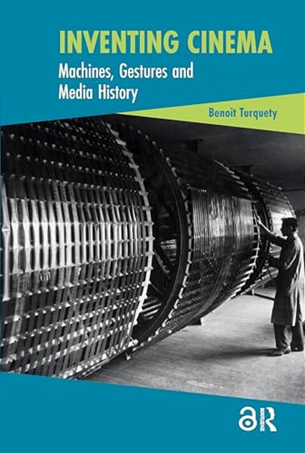 Inventing Cinema: Machines, Gestures And Media History-..