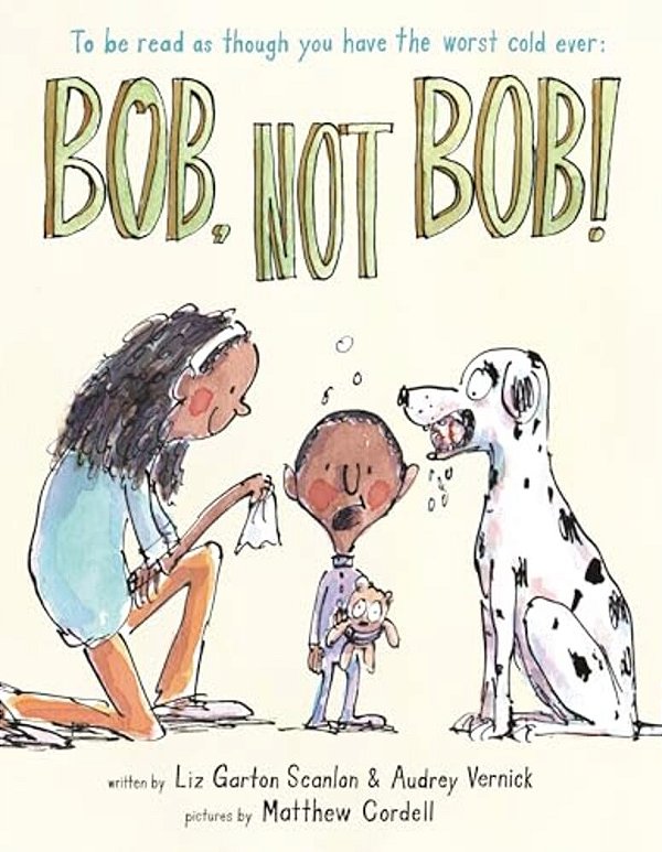 Bob Not Bob!: *To Be Read As Though You Have The Worst Cold Ever-..