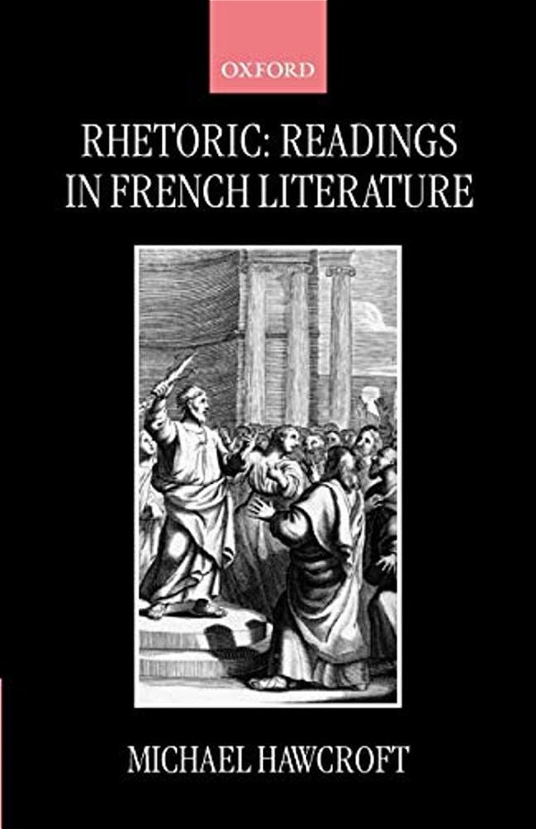 Rhetoric: Readings In French Literature-..