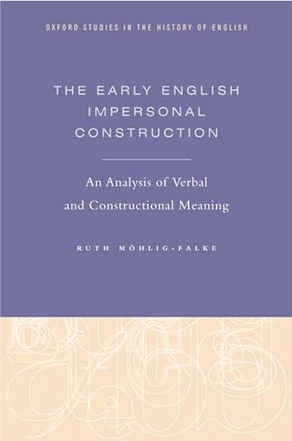 Early English Impersonal Construction: An Analysis Of Verbal And Constructional Meaning-..