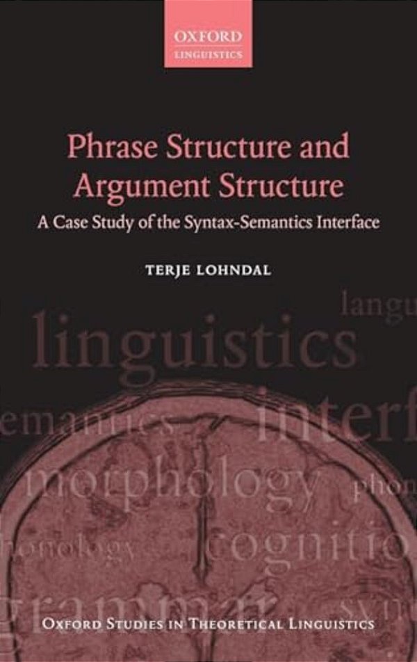 Phrase Structure And Argument Structure: A Case Study Of The Syntax-Semantics Interface-..