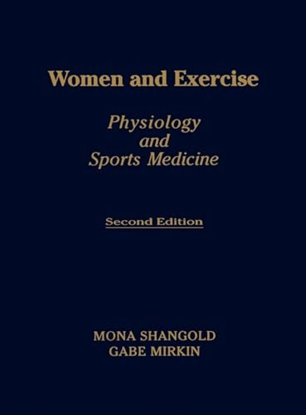 Women And Exercise: Physiology And Sports Medicine, Second Edition-..