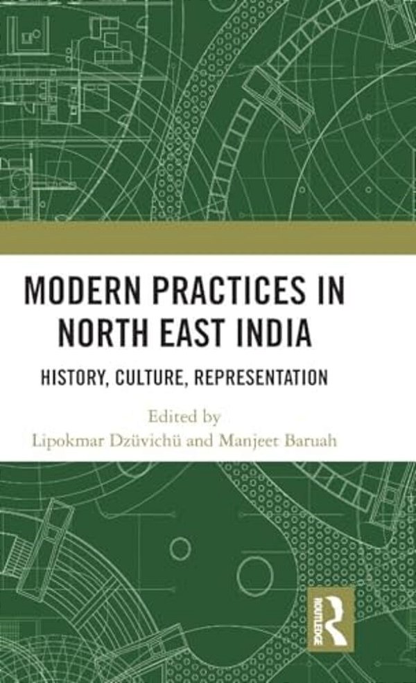Modern Practices In North East India: History, Culture, Representation-..