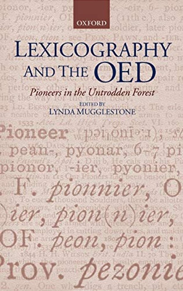 Lexicography And The Oed: Pioneers In The Untrodden Forest-..