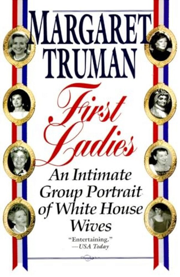 First Ladies: An Intimate Group Portrait Of White House Wives-..