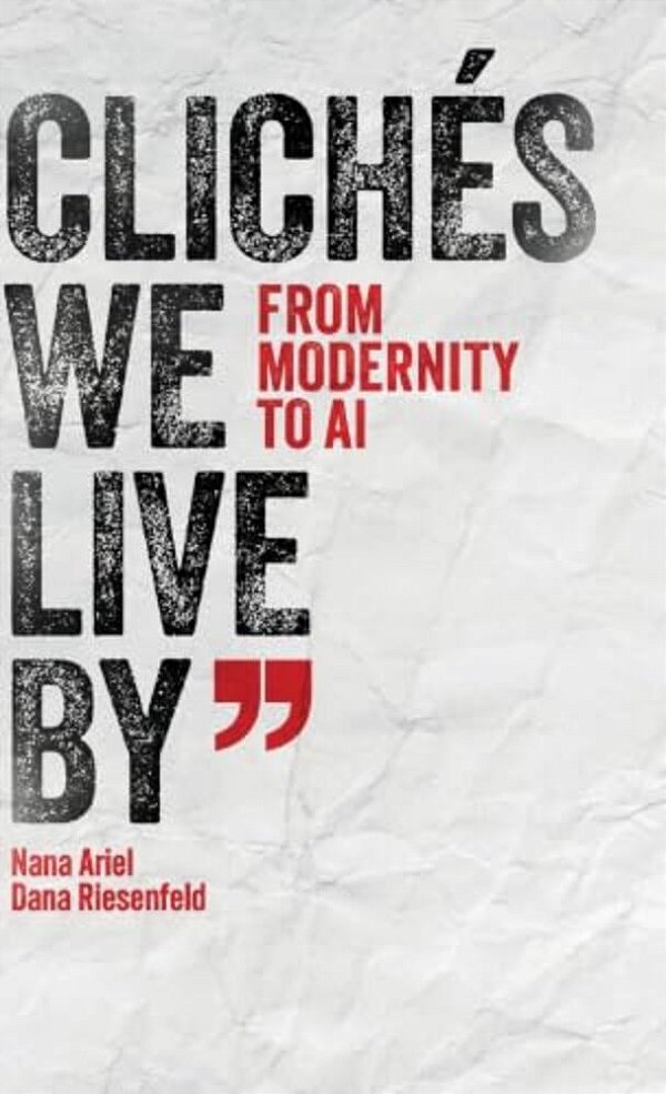 Clichés We Live By: From Modernity To Ai-..