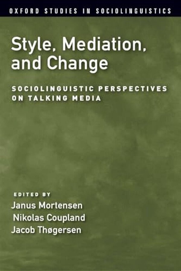 Style, Mediation, And Change: Sociolinguistic Perspectives On Talking Media-..